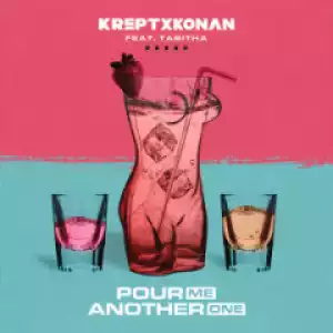 Krept X Konan - Pour Me Another One Ft. Tabitha